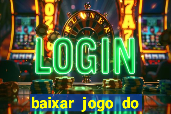 baixar jogo do tigrinho plataforma nova